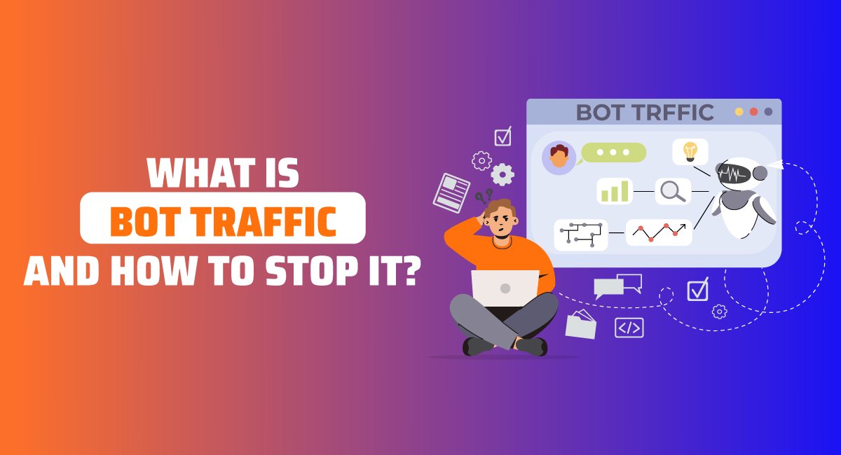 What is Bot Traffic and How to Stop It Know All